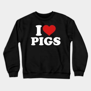 I Love Pig Crewneck Sweatshirt